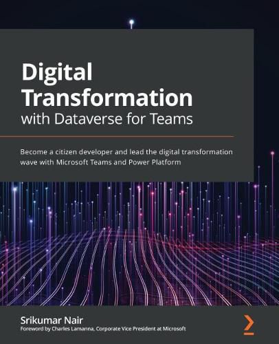 Cover image for Digital Transformation with Dataverse for Teams: Become a citizen developer and lead the digital transformation wave with Microsoft Teams and Power Platform