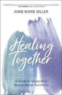 Cover image for Healing Together: A Guide to Supporting Sexual Abuse Survivors