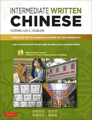 Cover image for Intermediate Written Chinese: Read and Write Mandarin Chinese As the Chinese Do (Includes MP3 Audio & Printable PDFs)