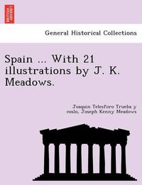 Cover image for Spain ... with 21 Illustrations by J. K. Meadows.