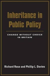 Cover image for Inheritance in Public Policy: Change Without Choice in Britain