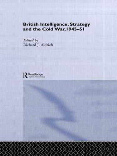 Cover image for British Intelligence, Strategy and The Cold War, 1945-51