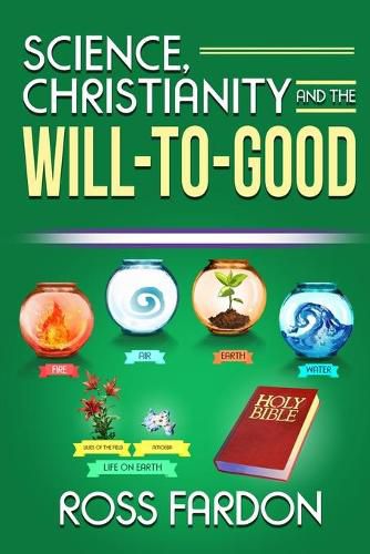 Cover image for Science, Christianity and the Will-to-good