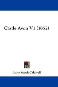 Cover image for Castle Avon V1 (1852)