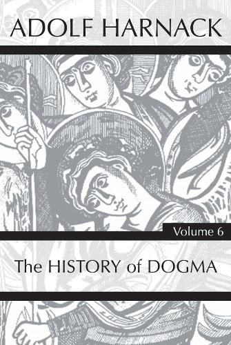 History of Dogma, Volume 6