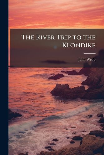 Cover image for The River Trip to the Klondike