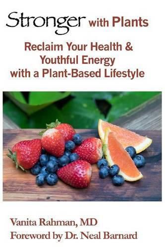 Cover image for Stronger with Plants: Reclaim Your Health & Youthful Energy with a Plant-Based Lifestyle