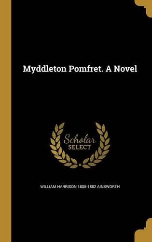 Cover image for Myddleton Pomfret. A Novel