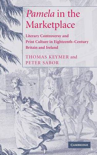 Cover image for 'Pamela' in the Marketplace: Literary Controversy and Print Culture in Eighteenth-Century Britain and Ireland