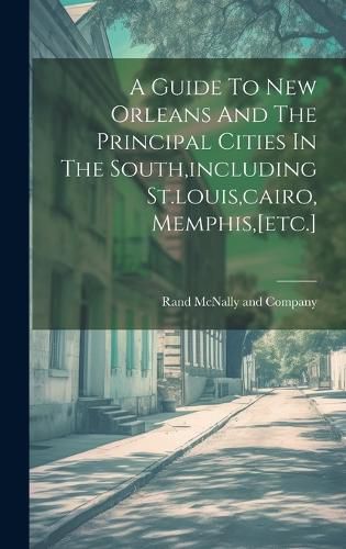 Cover image for A Guide To New Orleans And The Principal Cities In The South, including St.louis, cairo, Memphis, [etc.]