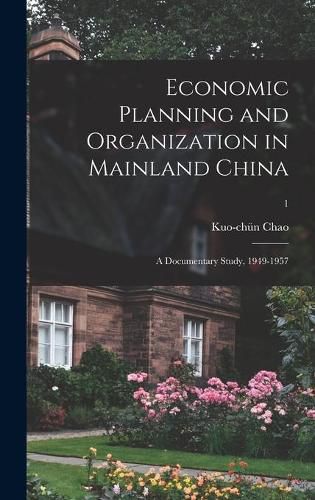 Economic Planning and Organization in Mainland China: a Documentary Study, 1949-1957; 1