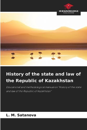 Cover image for History of the state and law of the Republic of Kazakhstan