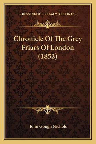 Chronicle of the Grey Friars of London (1852)