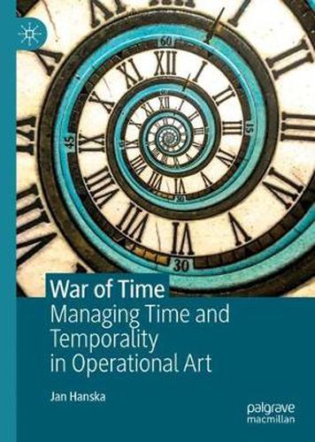 Cover image for War of Time: Managing Time and Temporality in Operational Art