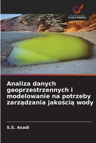Cover image for Analiza danych geoprzestrzennych i modelowanie na potrzeby zarządzania jakością wody