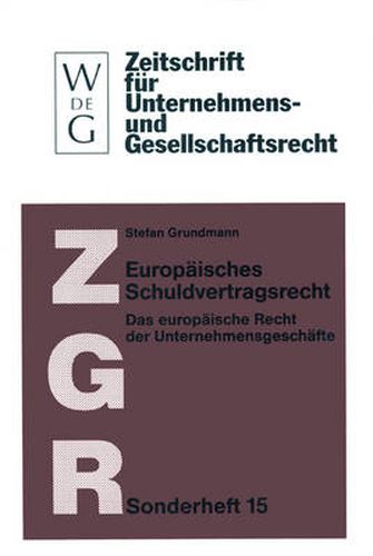 Europaisches Schuldvertragsrecht: Das Europaische Recht Der Unternehmensgeschafte (Nebst Texten Und Materialien Zur Rechtsangleichung)