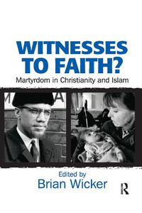 Cover image for Witnesses to Faith?: Martyrdom in Christianity and Islam