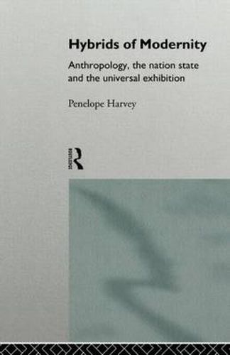 Cover image for Hybrids of Modernity: Anthropology, the Nation State and the Universal Exhibition