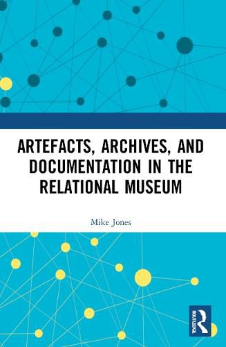 Cover image for Artefacts, Archives, and Documentation in the Relational Museum