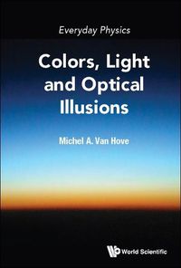 Cover image for Everyday Physics: Colors, Light And Optical Illusions