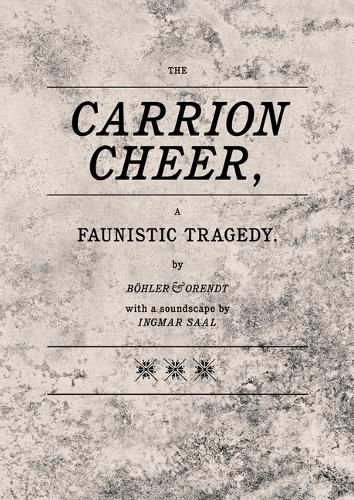 Cover image for Boehler & Orendt: Carrion Cheer: A Faunistic Tragedy
