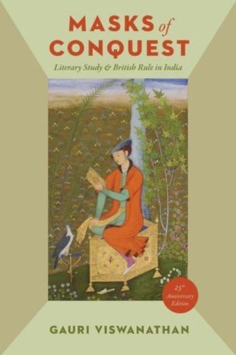 Cover image for Masks of Conquest: Literary Study and British Rule in India