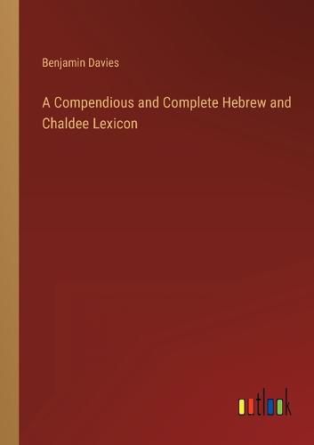 Cover image for A Compendious and Complete Hebrew and Chaldee Lexicon