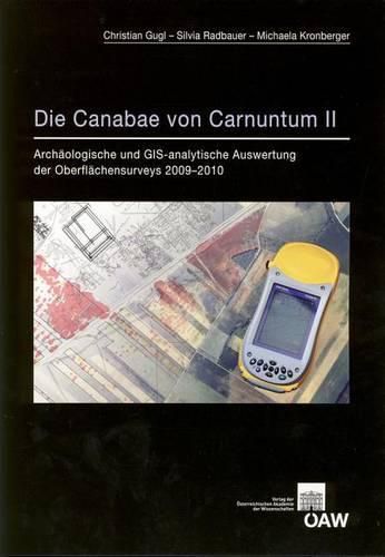 Cover image for Die Canabae Von Carnuntum II: Archaolgische Und Gis-Analytische Auswertung Der Oberflachensurveys 2009-2010