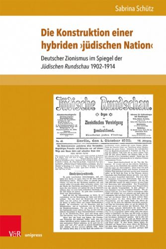 Cover image for Die Konstruktion einer hybriden 'judischen Nation': Deutscher Zionismus im Spiegel der Judischen Rundschau 19021914