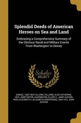 Cover image for Splendid Deeds of American Heroes on Sea and Land