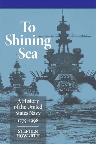 Cover image for To Shining Sea: A History of the United States Navy, 1775-1998