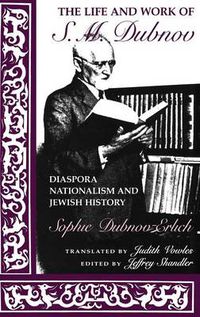 Cover image for The Life and Work of S. M. Dubnov: Diaspora Nationalism and Jewish History