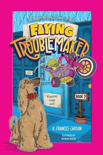 Cover image for Sir DoGoody Button & Fleabins the Great . . . Flying Troublemaker