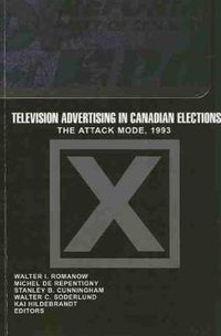 Cover image for Television Advertising in Canadian Elections: The Attack Mode, 1993