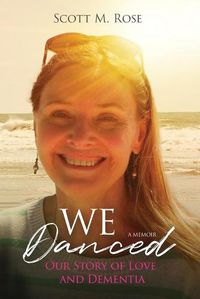 Cover image for We Danced: Our Story of Love and Dementia