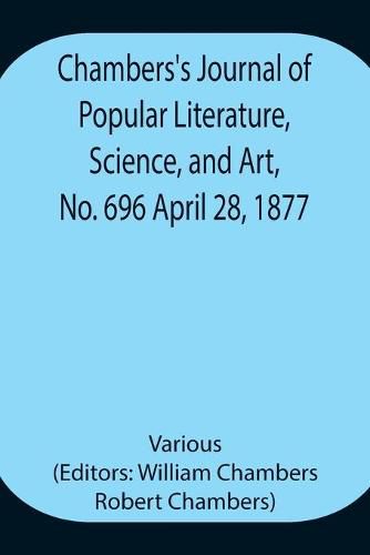 Cover image for Chambers's Journal of Popular Literature, Science, and Art, No. 696 April 28, 1877.