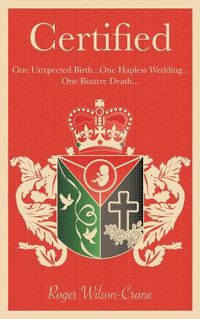 Cover image for Certified: One Unexpected Birth... One Hapless Wedding... One Bizarre Death