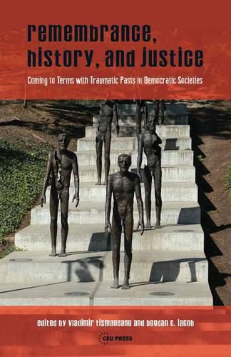 Cover image for Remembrance, History, and Justice: Coming to Terms with Traumatic Pasts in Democratic Societies