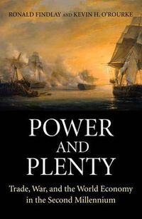 Cover image for Power and Plenty: Trade, War, and the World Economy in the Second Millennium