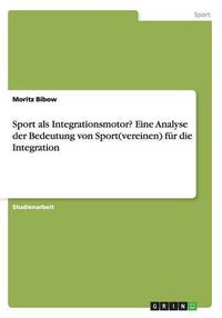 Cover image for Sport als Integrationsmotor? Eine Analyse der Bedeutung von Sport(vereinen) fur die Integration