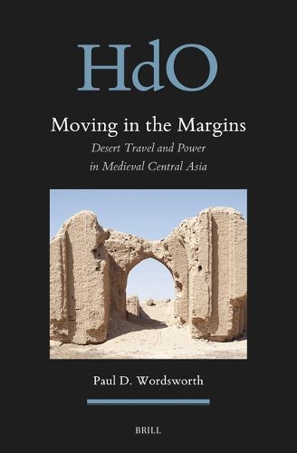 Cover image for Moving in the Margins: Desert Travel and Power in Medieval Central Asia