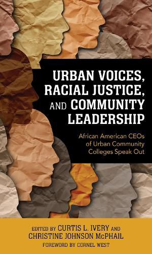 Cover image for Urban Voices, Racial Justice, and Community Leadership: African American CEOs of Urban Community Colleges Speak Out