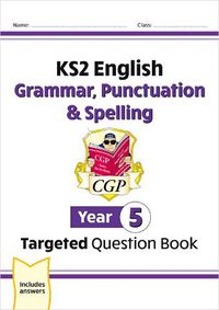 Cover image for New KS2 English Year 5 Grammar, Punctuation & Spelling Targeted Question Book (with Answers)