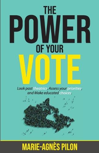 Cover image for The Power of Your Vote: Look past theatrics, Assess your priorities, and Make educated choices