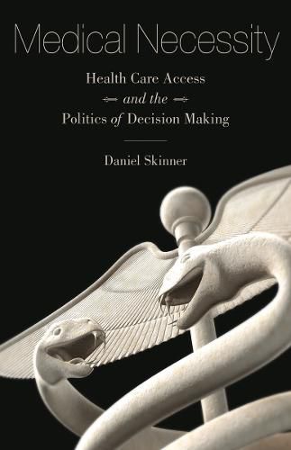 Cover image for Medical Necessity: Health Care Access and the Politics of Decision Making