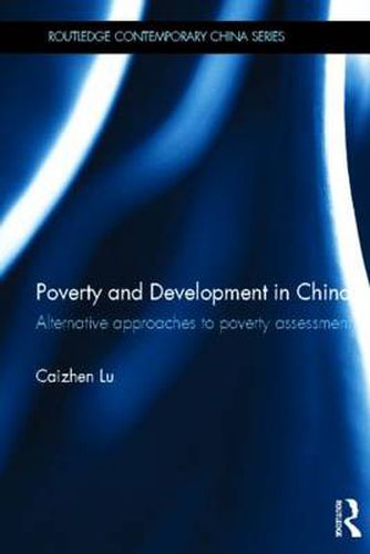 Cover image for Poverty and Development in China: Alternative Approaches to Poverty Assessment