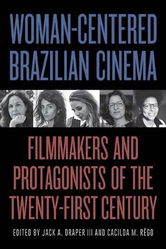 Cover image for Woman-Centered Brazilian Cinema: Filmmakers and Protagonists of the Twenty-First Century