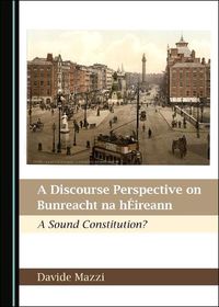 Cover image for A Discourse Perspective on Bunreacht na hEireann: A Sound Constitution?