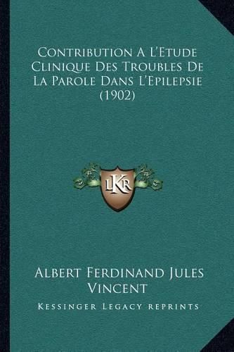 Contribution A L'Etude Clinique Des Troubles de La Parole Dans L'Epilepsie (1902)