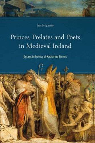 Cover image for Princes, Prelates and Poets in Medieval Ireland: Essays in Honour of Katharine Simms